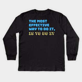 The Most Effective Way To Do It, Is To Do It Kids Long Sleeve T-Shirt